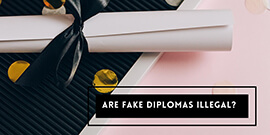 Are Fake Diplomas Illegal? buy fake diploma online.